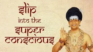 Slip into the Superconscious || Shakti Spurana || 31 Aug 2004