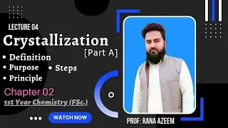 Crystallization (Define, Steps & Principle) || PartA || Lec: 04 || FSc Class 11th CHEM || Chapter 02