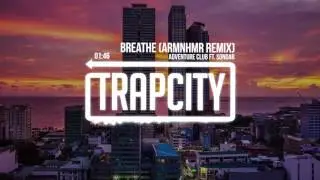 Adventure Club Ft. SONDAR - Breathe (ARMNHMR Remix)