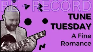 Tune Tuesday: A Fine Romance (Re-Record)