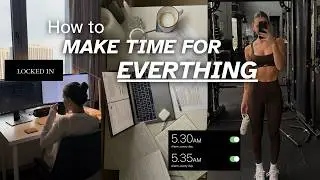 HOW TO MAKE TIME FOR EVERYTHING (actually): The SECRET to MAXIMIZE productivity and time management