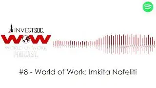UCT InvestSoc World of Work Podcast Episode #8 - Imkita Nofeliti