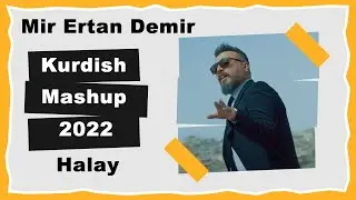 Mir Ertan Demir - Kurdish Mashup - 2022