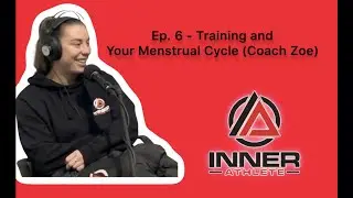 Ep. 6 - Training and Your Menstrual Cycle (Coach Zoe)