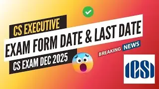 📢 CS Executive Exam Form Date OUT ❗ Last Date Announced for Dec 2025 🗓️