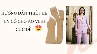 Hướng dẫn tạo ly cổ cho áo vest, manto cực dễ!