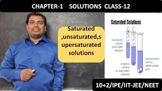 Solutions, Class-12 chemistry,saturated, unsaturated   and  supersaturated solutions