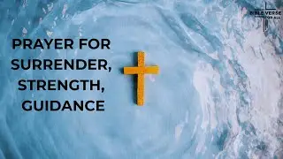 Prayer for Surrender, Strength, Guidance | Christian Prayer #prayer