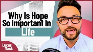 Why Is Hope So Important In Life?