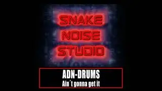 ADN Drums ft. Snake Noise, Nahum Hern&aacute;ndez - Aint gonna get it
