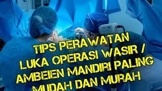 Tips Perawatan Luka Operasi Wasir