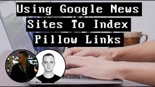Using Google News Sites To Index Pillow Links