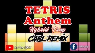 Tetris Anthem ( Hybrid Trap ) - Carl Remix