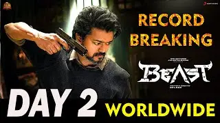 Beast DAY 2 - WORLDWIDE Total BOX OFFICE Collection Report Record Breaking | Thalapathy Vijay Nelson