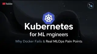 Kubernetes for ML Engineers | Episode 1| Why Docker Fails & Real MLOps Pain Points