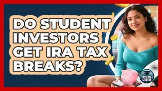 Do Student Investors Get IRA Tax Breaks?