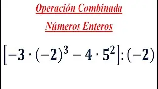 Operaci&oacute;n Combinada - N&uacute;meros Enteros - Potencias