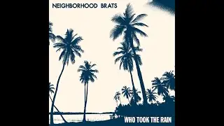 Neighborhood Brats - Who Took the Rain?