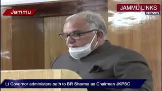 Lt Governor administers oath to BR Sharma as Chairman JKPSC