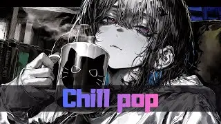 𝐏𝐥𝐚𝐲𝐥𝐢𝐬𝐭 ☕ MAKE IT A CHILL DAY☕Chill pop / relaxing, chillout, work, study【作業用・フリーBGM】