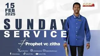 YOU ARE WATCHING LIVE SUNDAY SERVICE WITH PROPHET V.C ZITHA - 15 FEBRUARY 2025