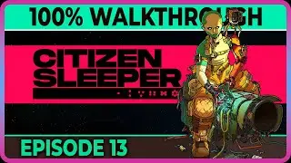 Citizen Sleeper - Episode 13 - (100% complete) achievements (in one playthrough)