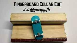 Fingerboard collab edit (ft. @giorgg_fb)