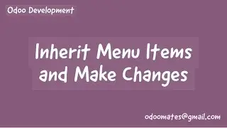 How To Inherit Menu Item And Make Changes in Odoo - Two Methods
