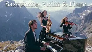 Saxophone, Violin & Piano – Romantic Instrumental Music in the Mountains