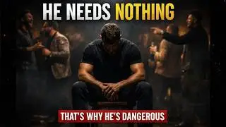 The Most Dangerous Man Is the One Who Needs Nothing