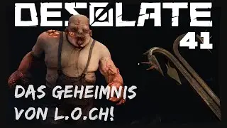 Das GEHEIMNIS von L.O.CH! | DESOLATE #41 [StreamPlay]