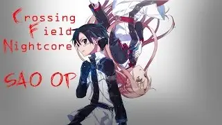 crossing field - Nightcore [SAO-OP]