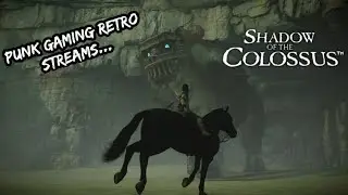 Punk Gaming Retro Streams... Shadow Of The Colossus