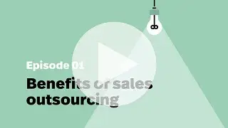 Episode 1 of Benefits of Sales Outsourcing Series | Intro