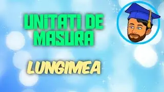 UNITĂȚI DE MĂSURĂ  - PENTRU LUNGIME - Lecția 36