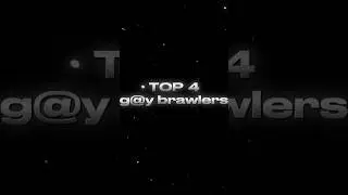 Top 4 g@y brawlers😳🤯