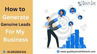 How to Generate Genuine Leads For My Business || Quality Zone Infotech