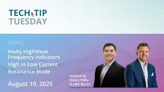 Healy Tech Tip Tuesday | Healy HighWave Frequency Indicators, High vs Low Current, Resonance Mode