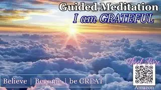 GUIDED MEDITATION I am GRATEFUL | Mindfulness MANTRA and AFFIRMATIONS