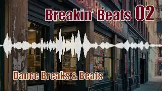 【Breakin&rsquo; Beats 02】Breakdance Grooves｜Dance Breaks & Beats