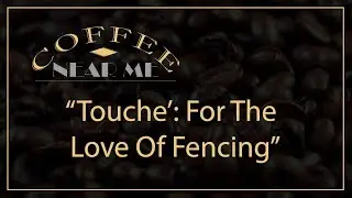 Touche&rsquo;: For The  Love Of Fencing | Coffee Near Me | WKU PBS
