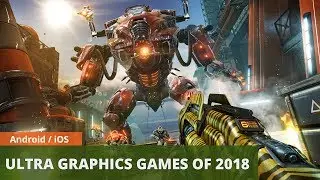 TOP 12 Best ULTRA GRAPHICS Android iOS Games of 2018