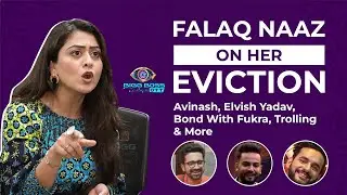 Falaq Naaz On Her Eviction, Avinash, Elvish Yadav, Bond With Fukra, Trolling  & More | Interview
