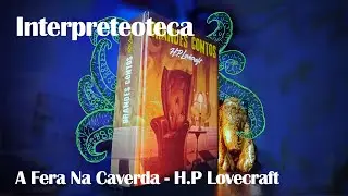 A Fera Na Caverna de H.P Lovecraft - Leitura e Interpreta&ccedil;&atilde;o