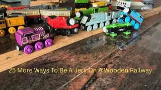25 More Ways To Be A Jerk On A Wooden Railway