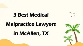 3 Best Medical Malpractice Lawyers in Mcallen, Texas 2024 | Medical Negligence Lawyers