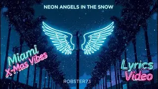 NEON ANGELS IN THE SNOW &bull; Official Lyric Video &bull; Robster73 (NEON SLEIGH NIGHTS)