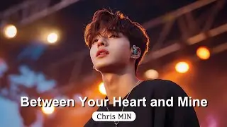 Between Your Heart and Mine - Chris MIN | Official Lyrics Video