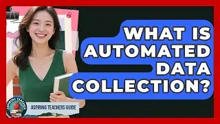 What Is Automated Data Collection? - Aspiring Teacher Guide