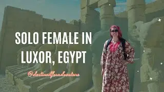 Solo Female In Luxor, Egypt: Discover The Nile River